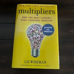 Multipliers, Revised and Updated: How the Best Leaders Make Everyone Smarter